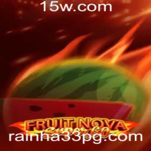FruitNovaSuper60: Descubra o Universo Fascinante do Jogo com Rainha33